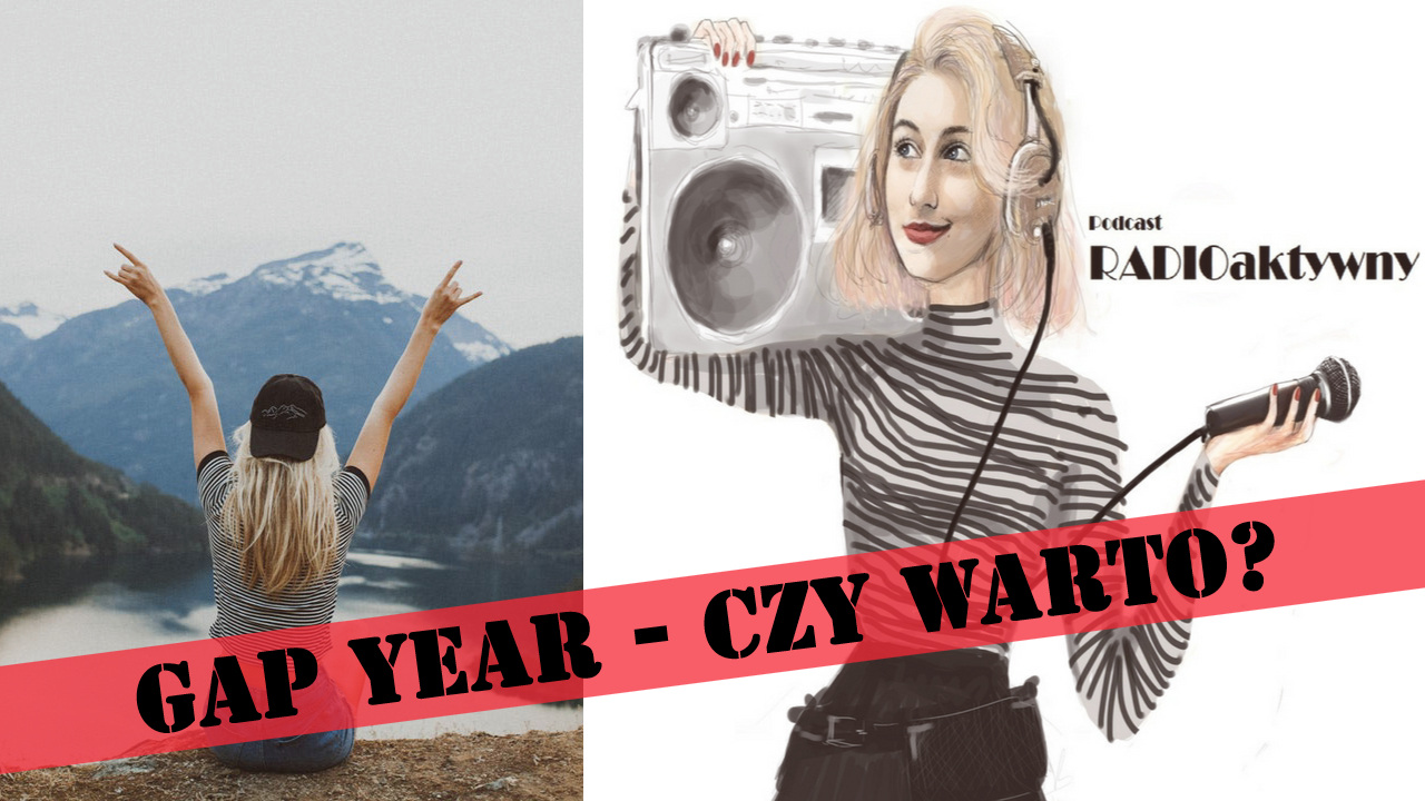 [30.] Gap year – najlepsza decyzja w życiu?  #CoTyGadasz